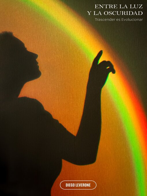 Title details for ENTRE LA LUZ Y LA OSCURIDAD... by DIEGO LEVERONE - Wait list